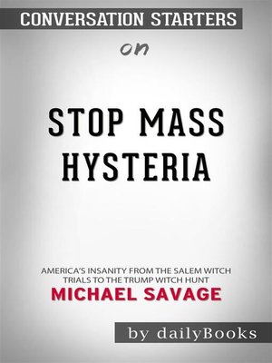 cover image of Stop Mass Hysteria--America's Insanity from the Salem Witch Trials to the Trump Witch Hunt by Michael Savage  | Conversation Starters